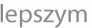 lepszym