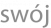 swój